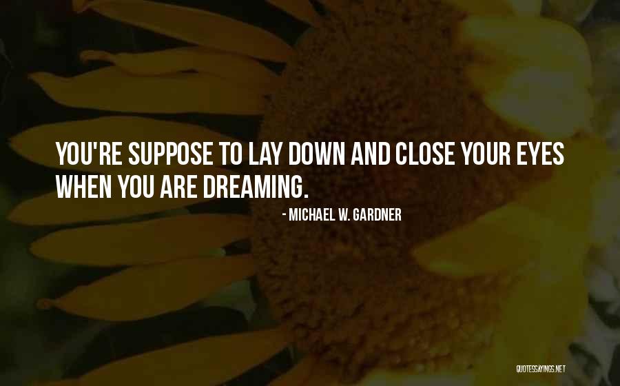 Michael W. Gardner Quotes 308554 Michael W. Gardner Quotes 308554