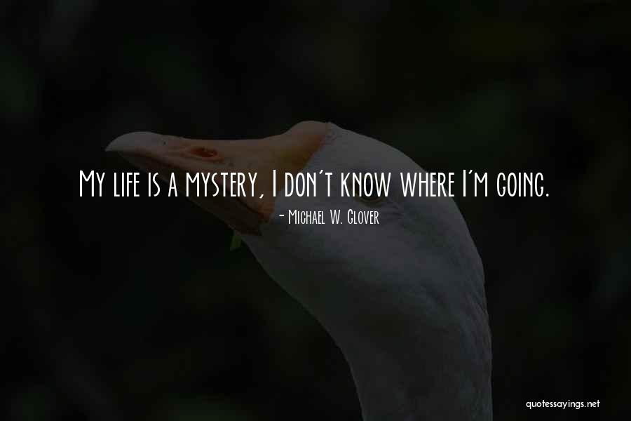 Michael W. Glover Quotes 1310897 Michael W. Glover Quotes 1310897