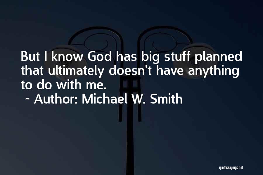 Michael W. Smith Quotes 371692