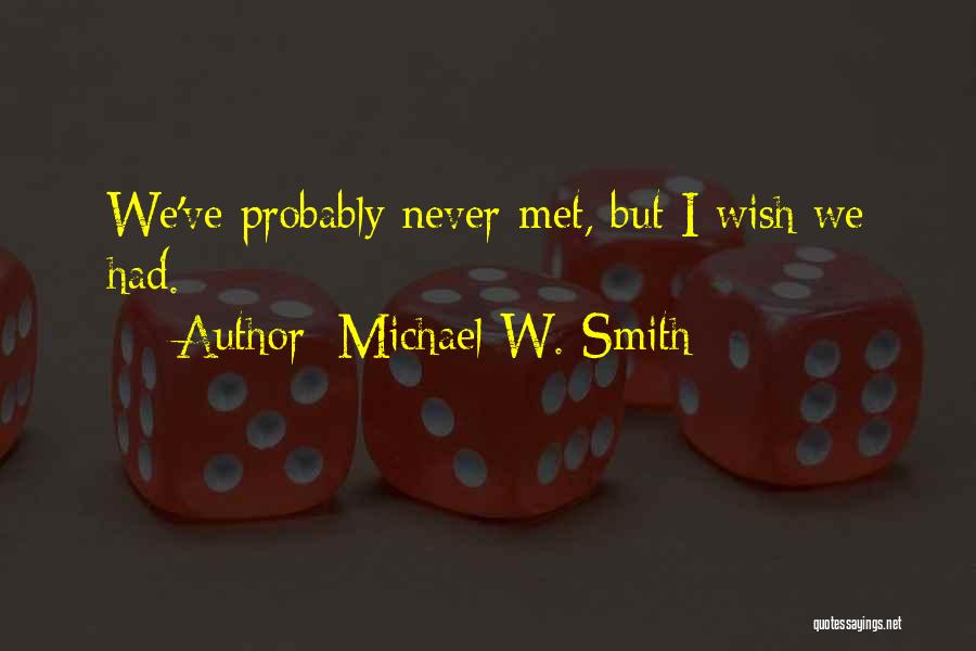 Michael W. Smith Quotes 588689