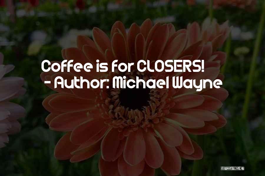 Michael Wayne Quotes 2054316