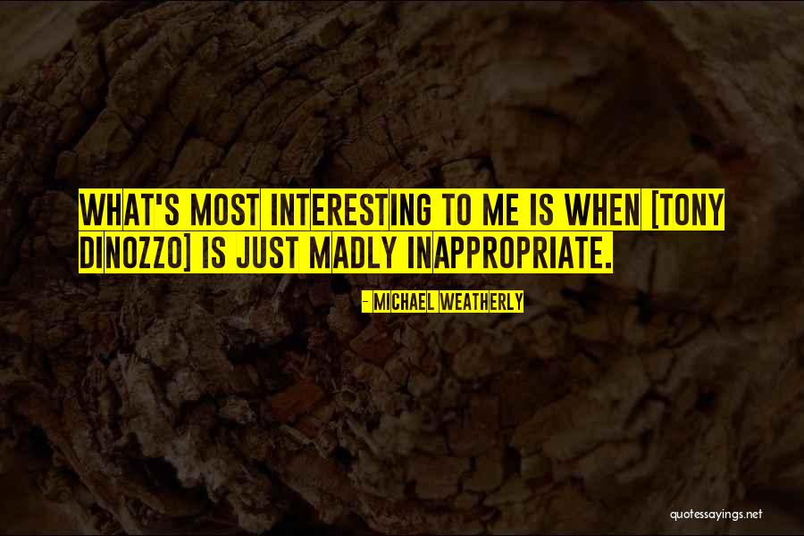Michael Weatherly Quotes 445659 Michael Weatherly Quotes 445659