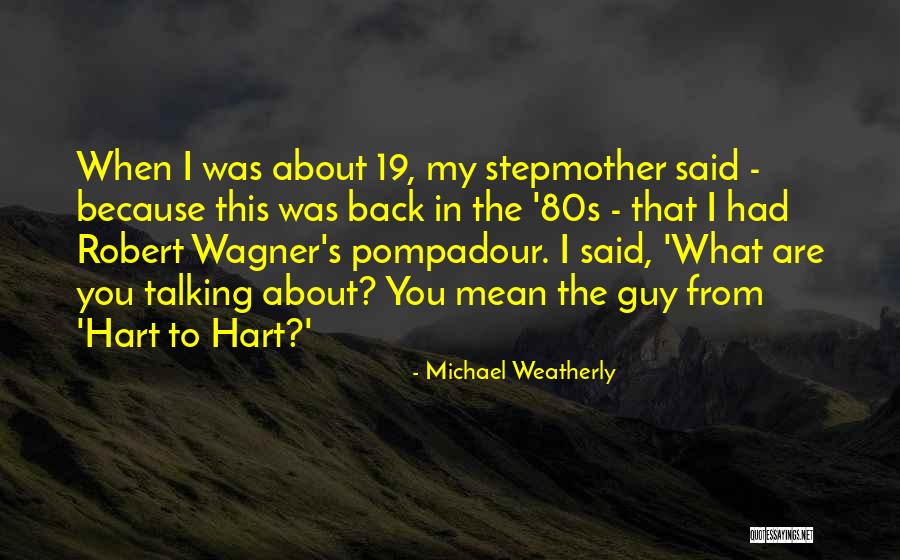 Michael Weatherly Quotes 593645 Michael Weatherly Quotes 593645