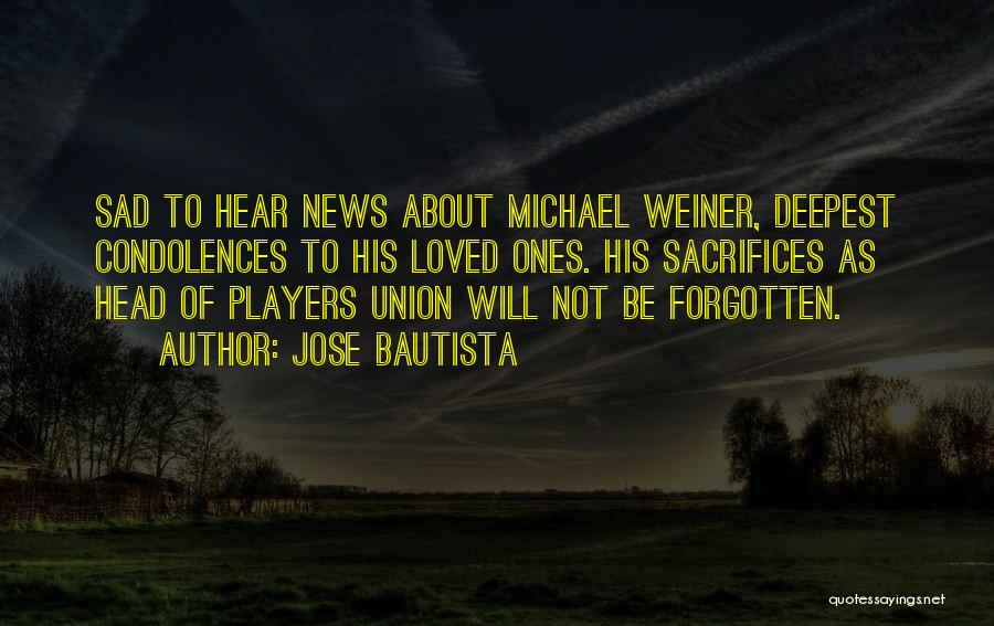 Michael Weiner Quotes By Jose Bautista