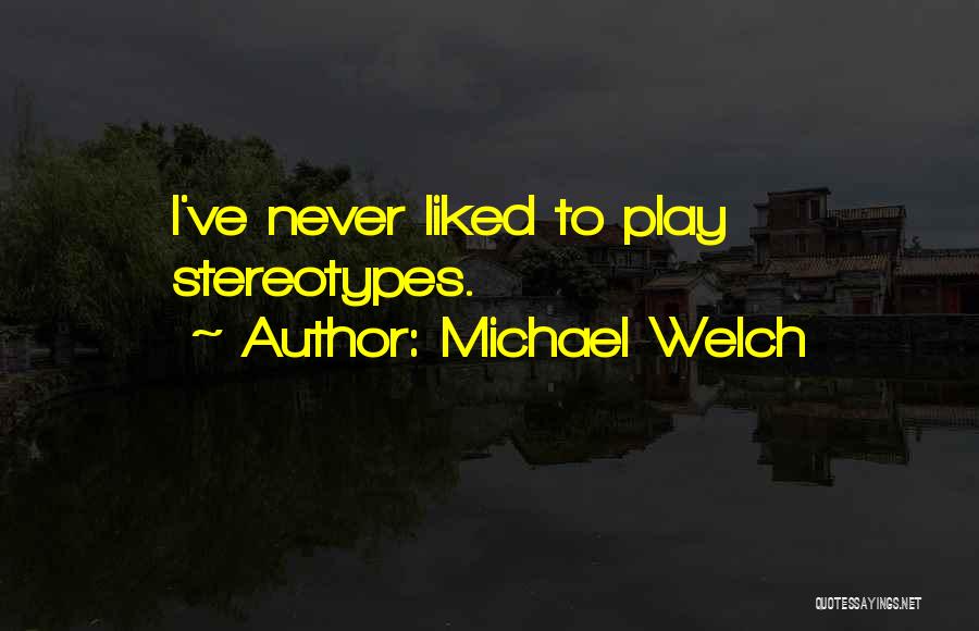 Michael Welch Quotes 1291245