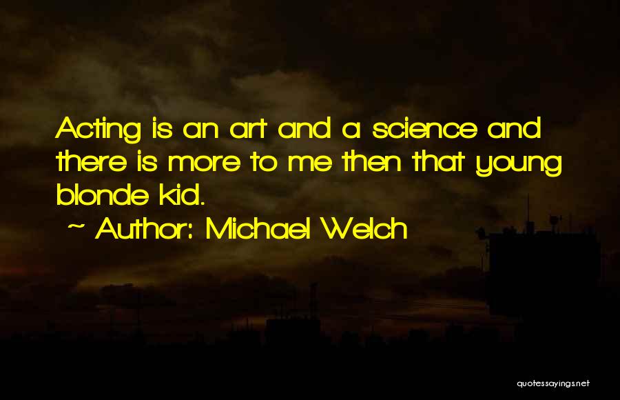 Michael Welch Quotes 1415043
