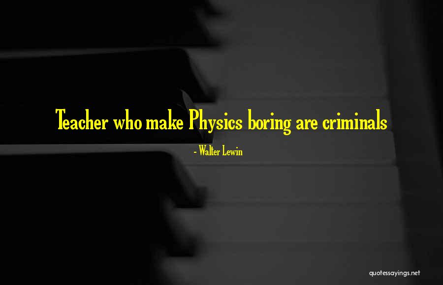 Michael Wilshaw Quotes By Walter Lewin Michael Wilshaw Quotes By Walter Lewin