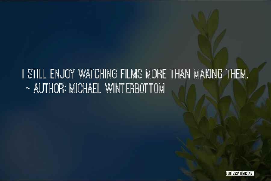 Michael Winterbottom Quotes 1990268