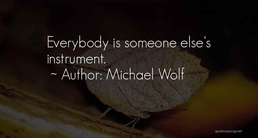 Michael Wolf Quotes 1243428