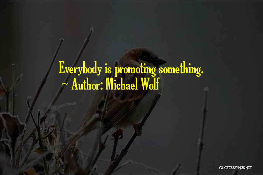 Michael Wolf Quotes 1677997