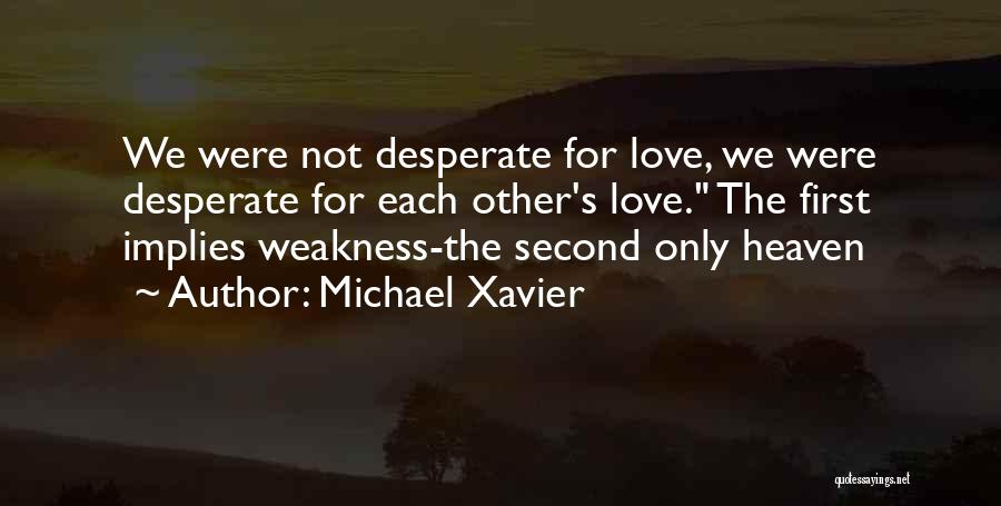 Michael Xavier Love Quotes By Michael Xavier