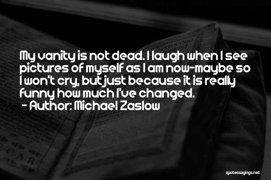 Michael Zaslow Quotes 155866