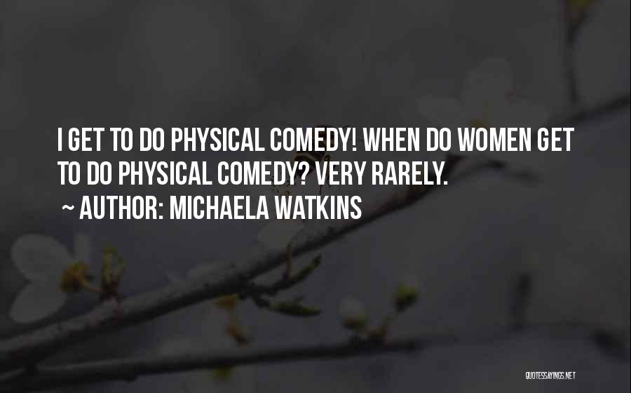 Michaela Quotes By Michaela Watkins