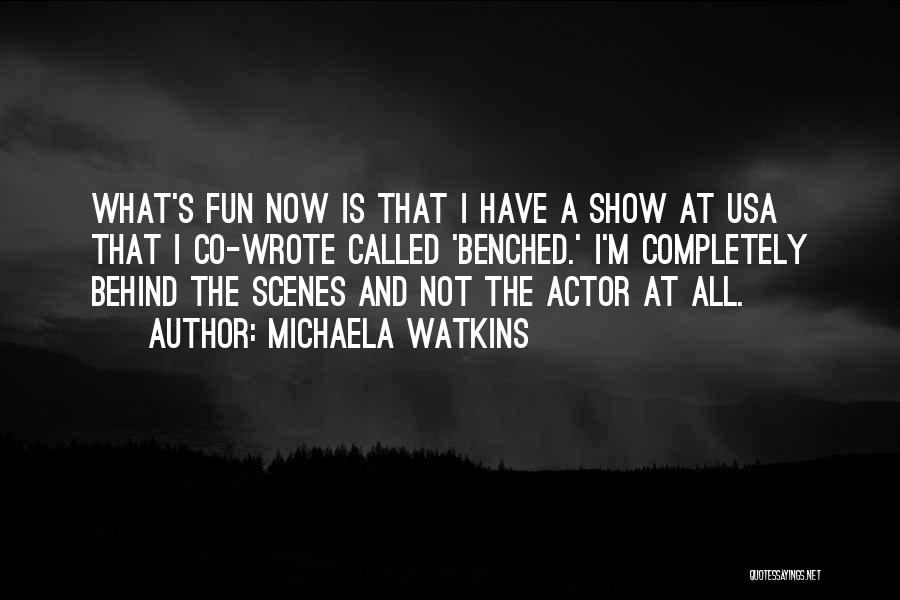 Michaela Quotes By Michaela Watkins