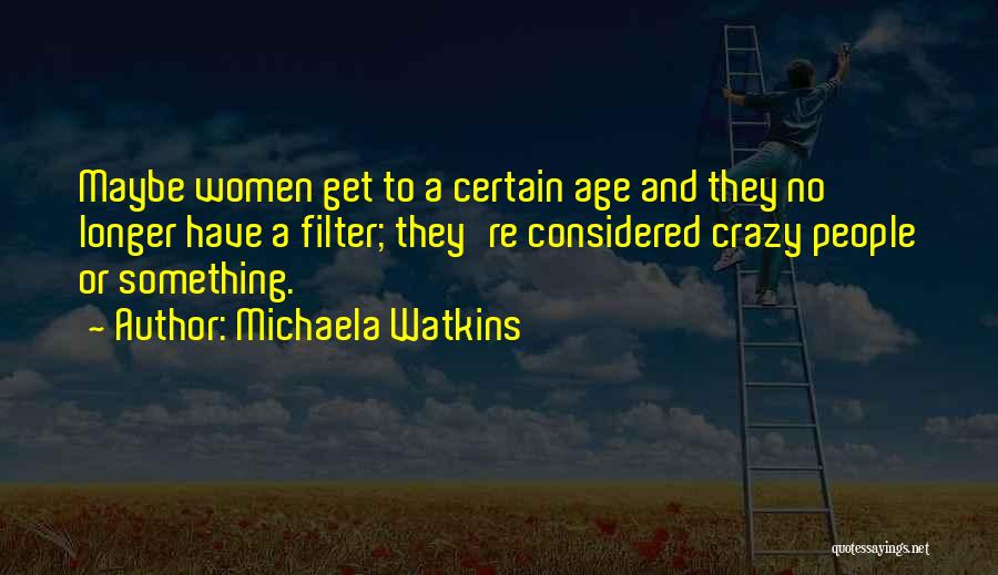 Michaela Quotes By Michaela Watkins