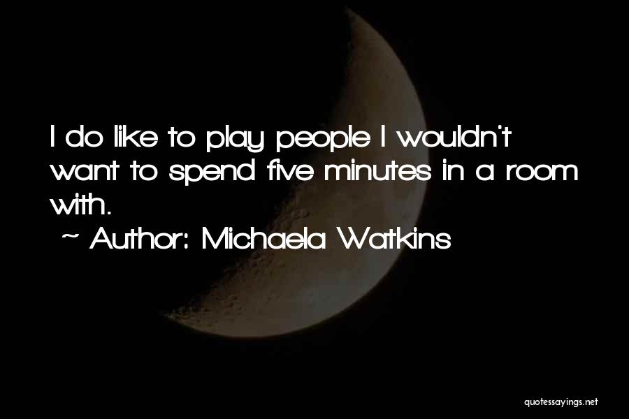 Michaela Quotes By Michaela Watkins