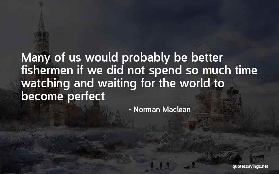 Michaelxavier Quotes By Norman Maclean Michaelxavier Quotes By Norman Maclean