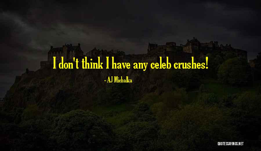 Michalka Aj Quotes By AJ Michalka Michalka Aj Quotes By AJ Michalka
