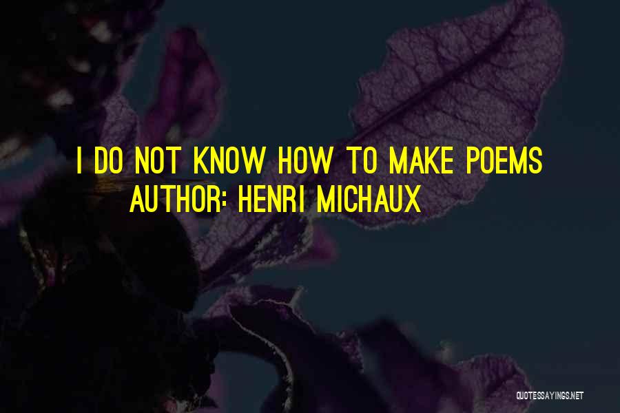 Michaux Quotes By Henri Michaux