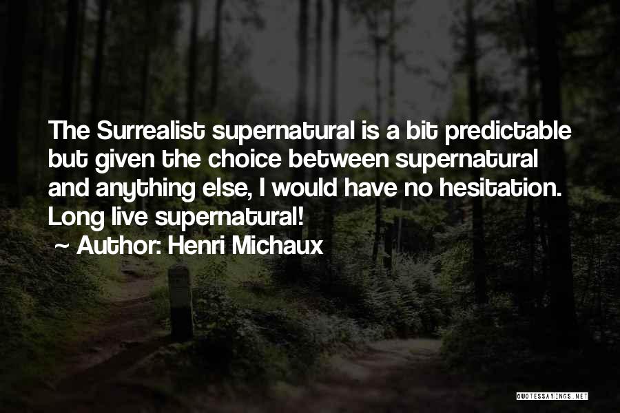 Michaux Quotes By Henri Michaux