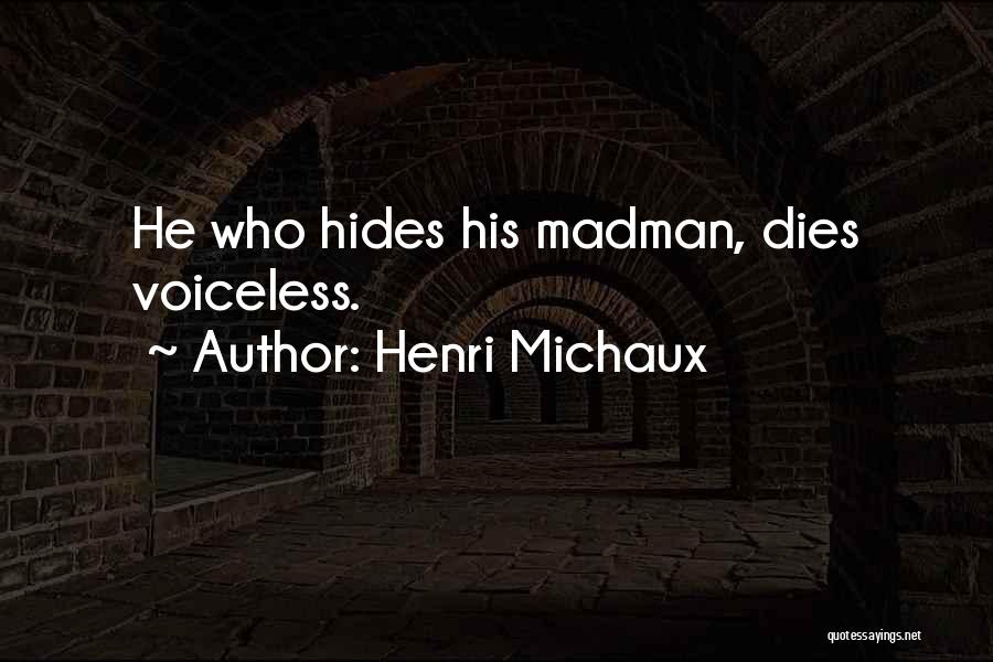 Michaux Quotes By Henri Michaux