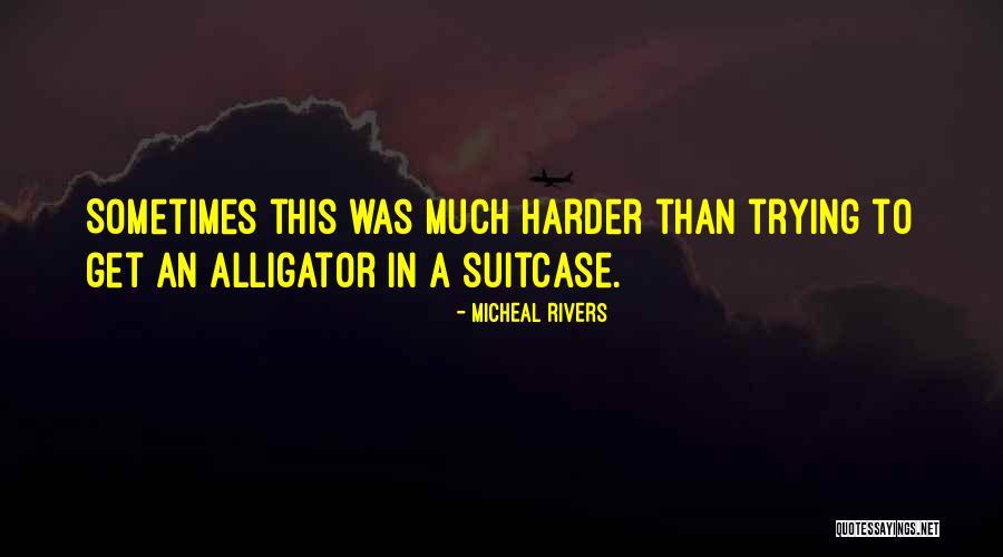 Micheal Rivers Quotes 1913460