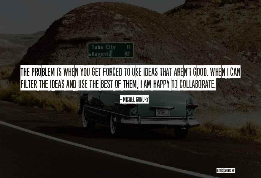 Michel Gondry Quotes 1961862 Michel Gondry Quotes 1961862