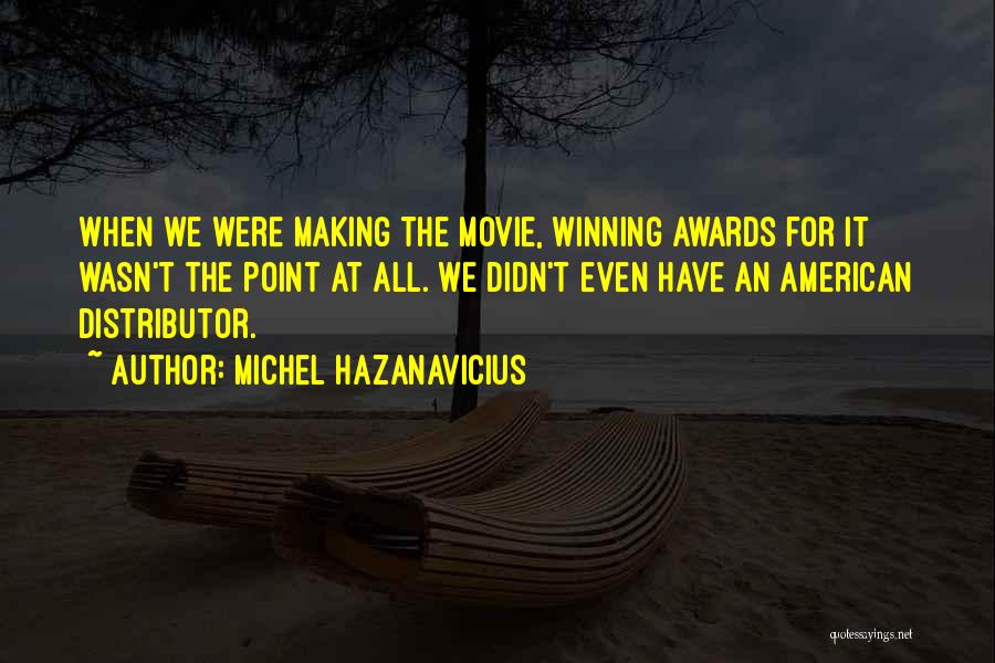Michel Hazanavicius Quotes 1088832