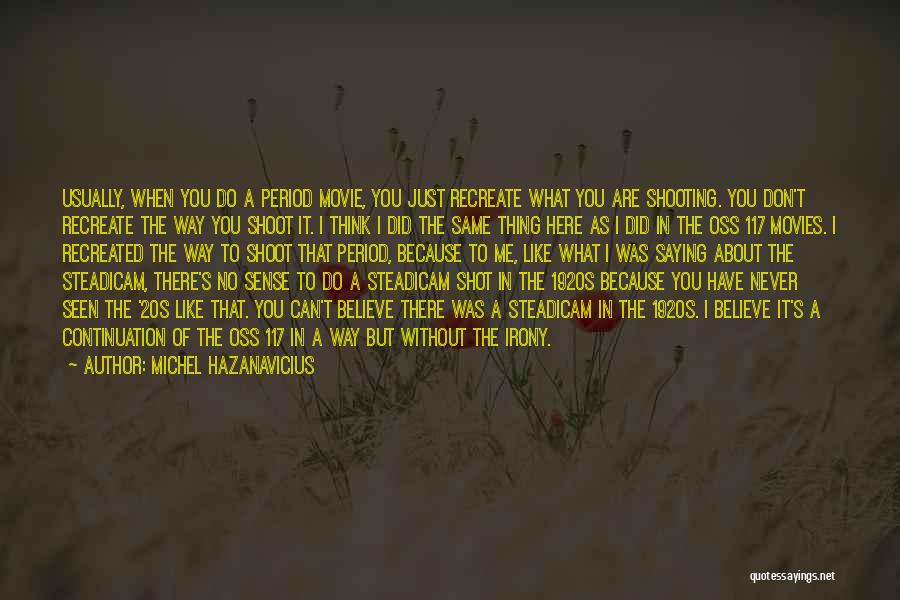 Michel Hazanavicius Quotes 2214332