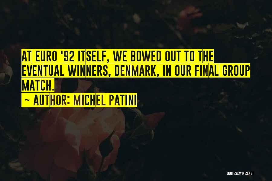 Michel Patini Quotes 1302501
