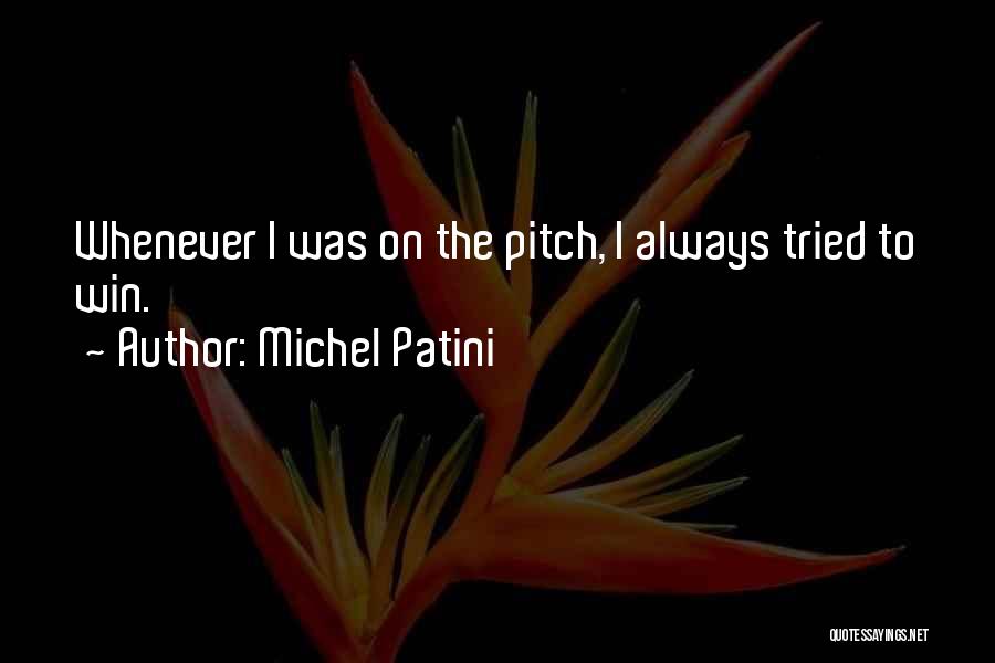 Michel Patini Quotes 213274