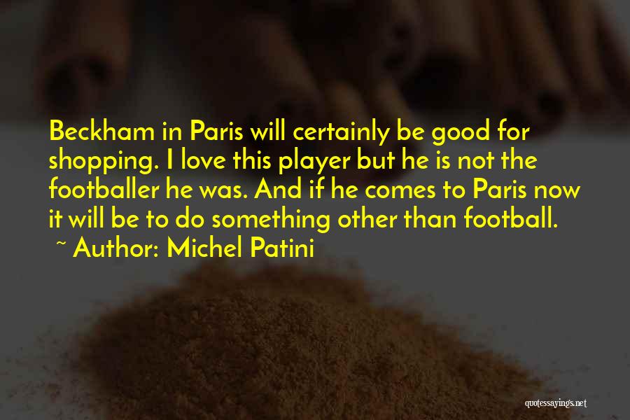 Michel Patini Quotes 297075