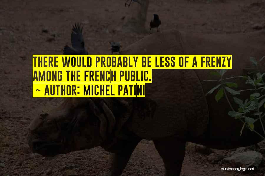Michel Patini Quotes 897941
