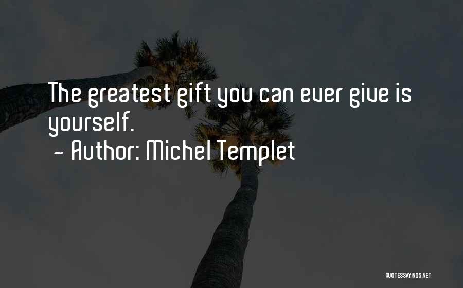 Michel Templet Quotes 1159940