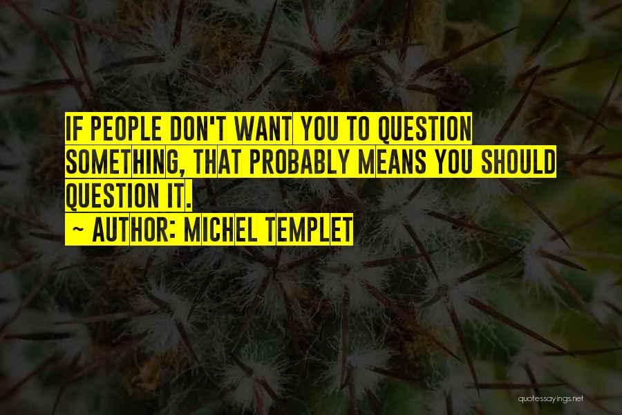 Michel Templet Quotes 164721