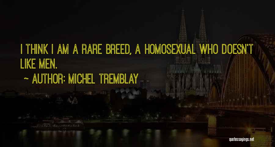 Michel Tremblay Quotes 2149252