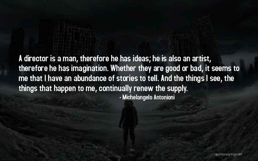 Michelangelo Antonioni Quotes 1332240