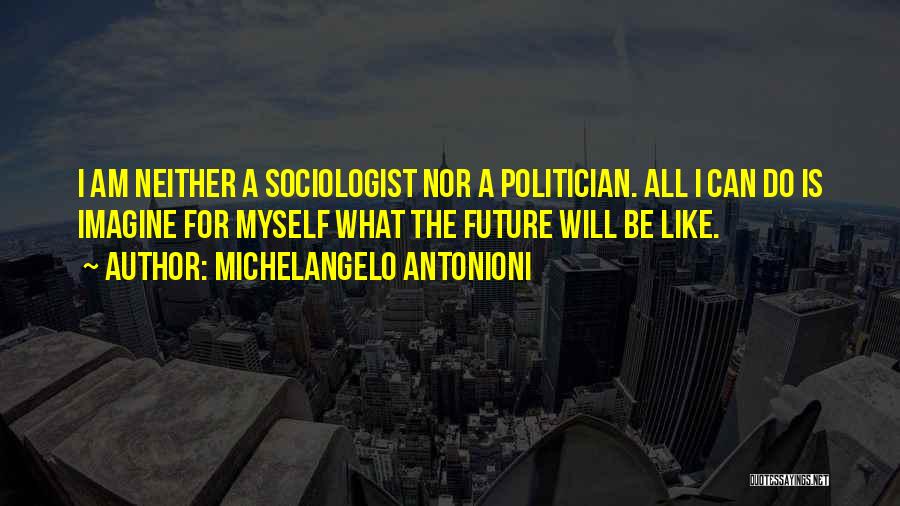 Michelangelo Antonioni Quotes 385037