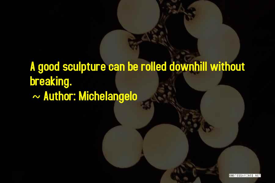 Michelangelo Sculpture Quotes By Michelangelo