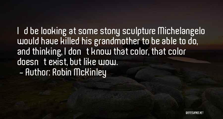 Michelangelo Sculpture Quotes By Robin McKinley