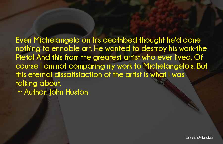 Michelangelo's Quotes By John Huston