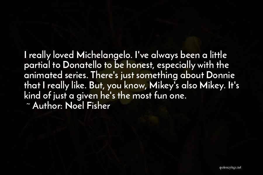 Michelangelo's Quotes By Noel Fisher