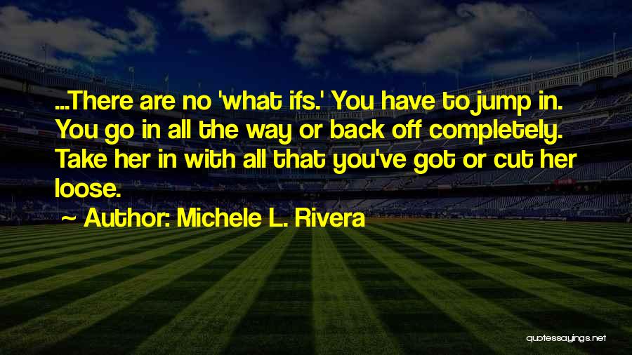 Michele L. Rivera Quotes 514082