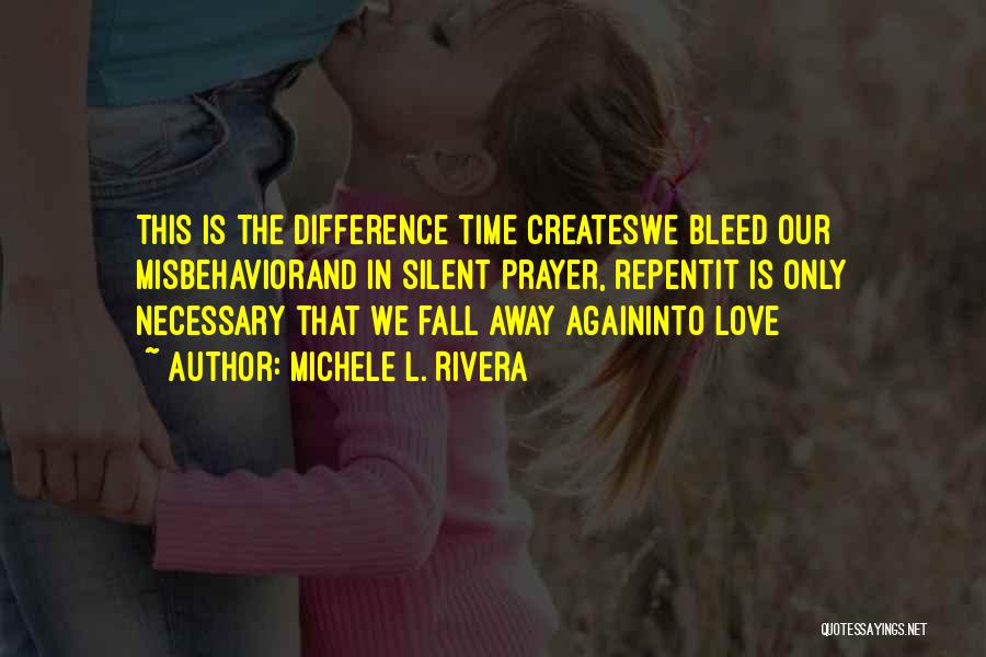 Michele L. Rivera Quotes 518168 Michele L. Rivera Quotes 518168