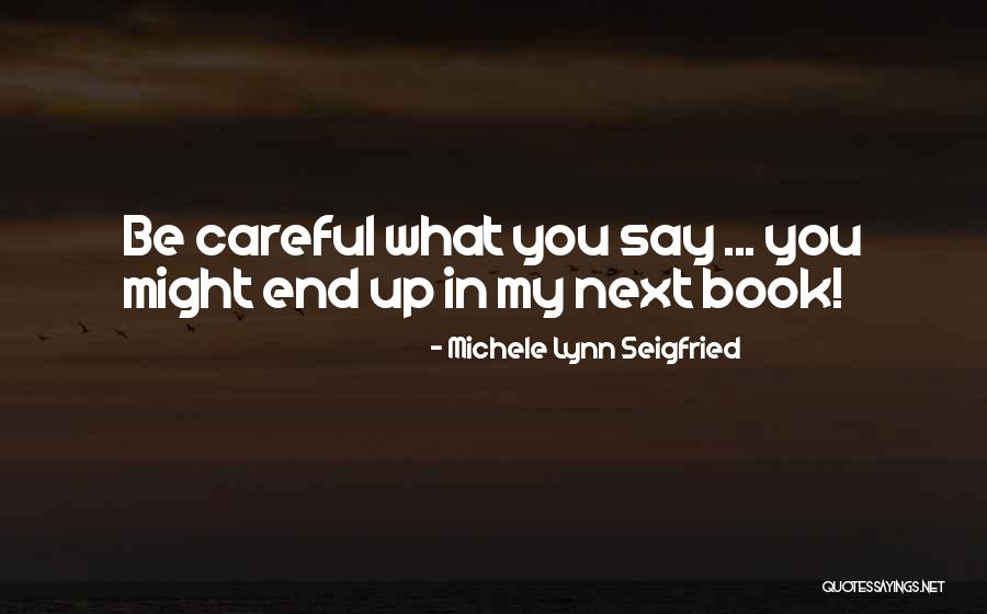 Michele Lynn Seigfried Quotes 2132386 Michele Lynn Seigfried Quotes 2132386