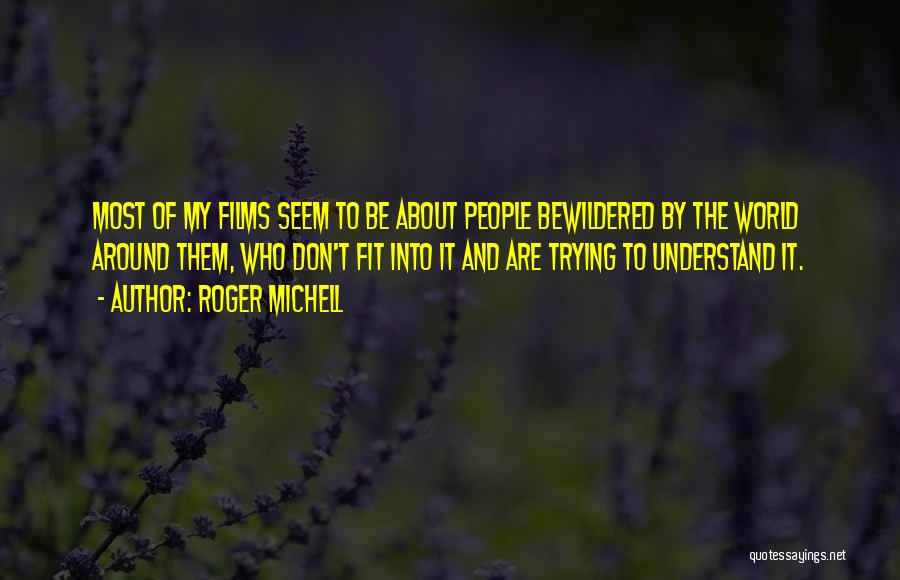 Michell Quotes By Roger Michell