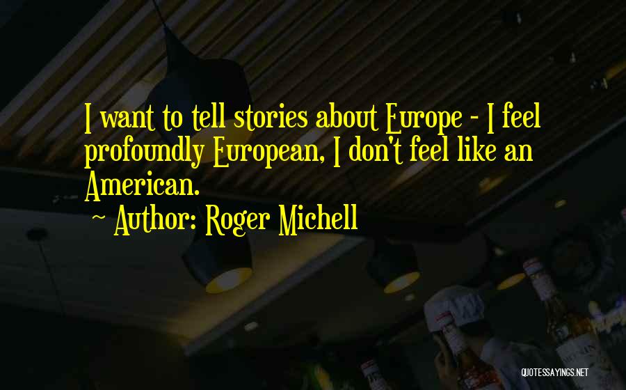 Michell Quotes By Roger Michell