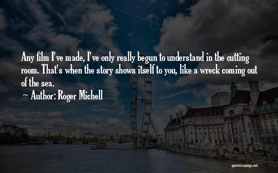 Michell Quotes By Roger Michell