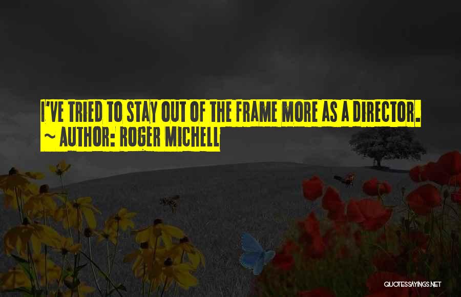 Michell Quotes By Roger Michell