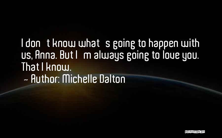 Michelle Dalton Quotes 1039094
